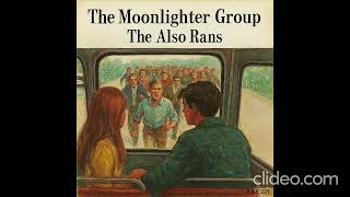 The Moonlighter Group - The Also Rans