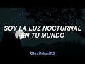 soy la luz nocturna en tu mundo