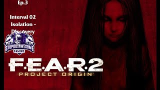 Fear 2 Ep.3 Interval 02 Isolation -Discovery
