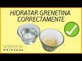 COMO HIDRATAR GRENETINA CORRECTAMENTE | Velarde's Kitchen