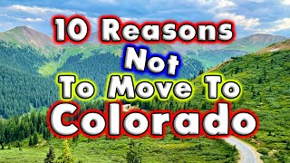 Top 10 reasons NOT to move to Colorado.