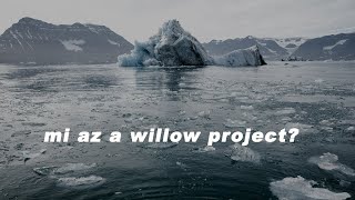 mi az a WILLOW PROJECT?