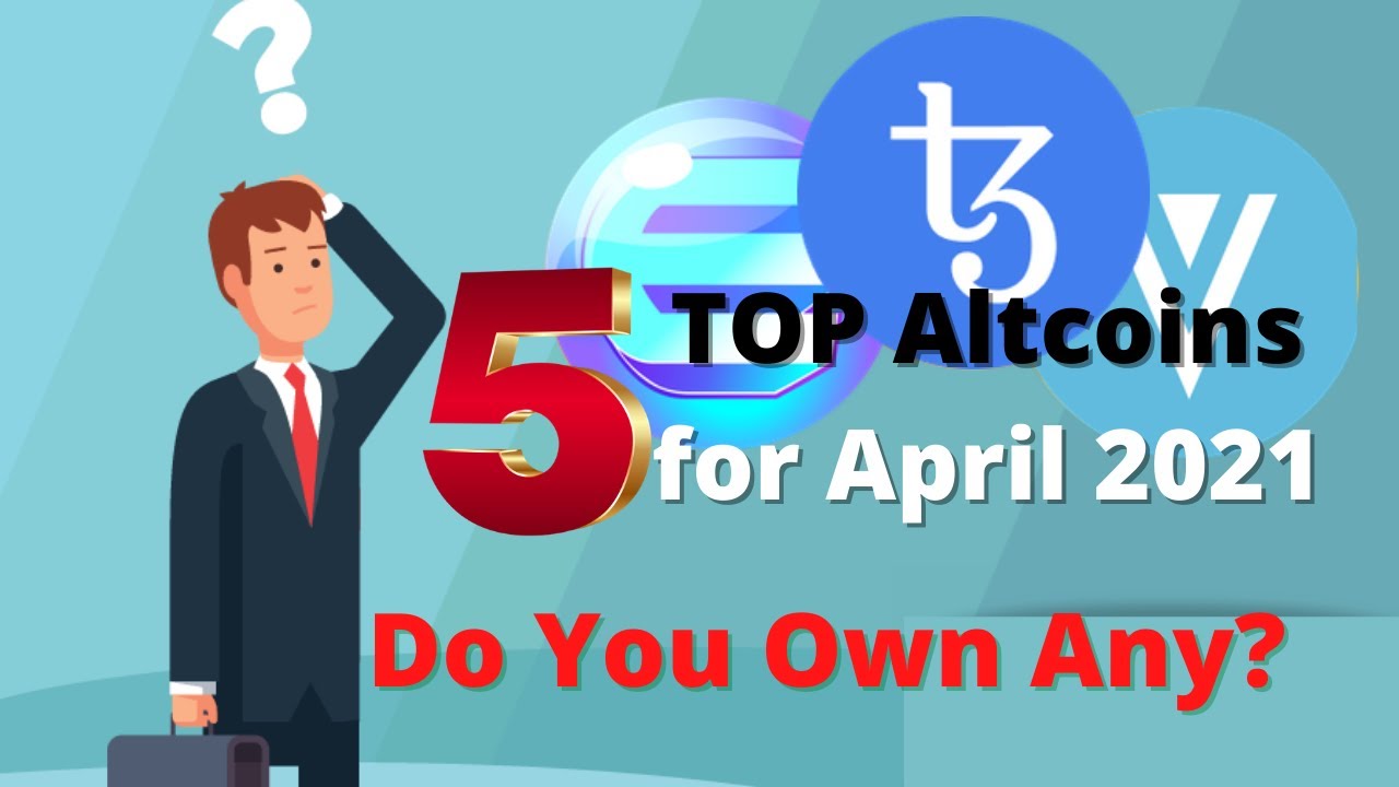 Top 5 Altcoins | Top Altcoins April 2021 | Best Altcoins to Buy Now | Best Altcoins