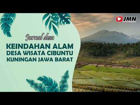 JURNAL DESA - KEINDAHAN ALAM DESA WISATA CIBUNTU KUNINGAN JAWA BARAT