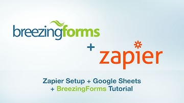 Zapier Setup + Google Sheets + BreezingForms Tutorial