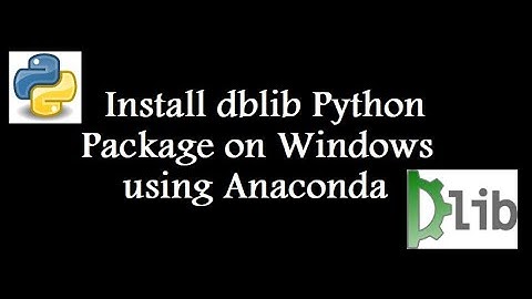 Installing dlib Python on Windows  (Anaconda)