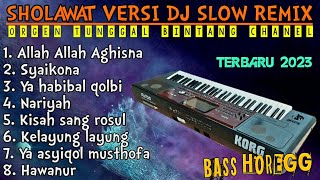 SHOLAWAT TERBARU PENYEJUK HATI DJ SLOW REMIX VERSI ORGEN TUNGGAL TERBARU 2023 FULLBASS HOREG GLER