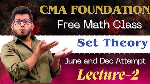 CMA Foundation Math & Statistic || Set Theory (Class-2) || By Deepak Classes