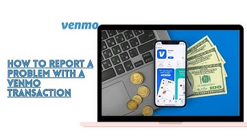 How To Report A Problem With A Venmo Transaction