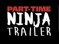Parttime ninja official trailer