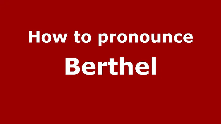 How to Pronounce Berthel - PronounceNames.c...