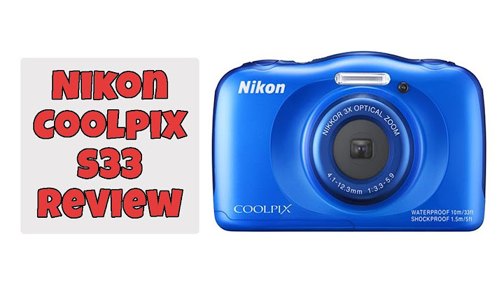 Máy chụp ảnh dưới nước nikon coolpix s33 đánh giá năm 2024