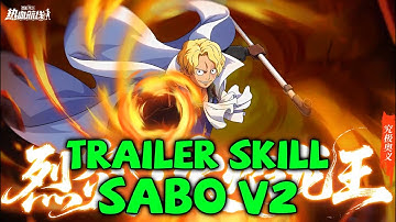 Trailer Skill Nhân Vật Viêm Đế SABO V2 (Flame Emperor Sabo) - One Piece Fighting Path