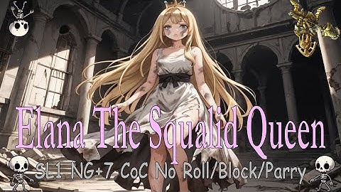 Elana The Squalid Queen SL1 NG+7 CoC No Roll/Block/Parry [Flawless]