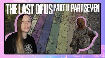 Jocelyn Plays The Last of Us Part 2 | Part 7