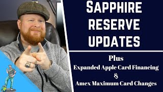 Sapphire Reserve Updates, Apple Card Financing Options, and Amex Maximum Card Limit