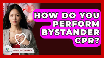 How Do You Perform Bystander CPR? - Cardiology Community
