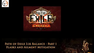 [POE 3.16] Balance Changes Part 1  - Reading & Reacting to Ailments & Flasks