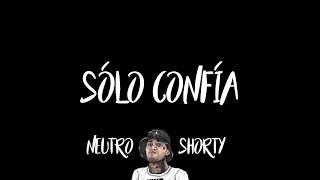 Neutro Shorty - Solo Confia (Letra)