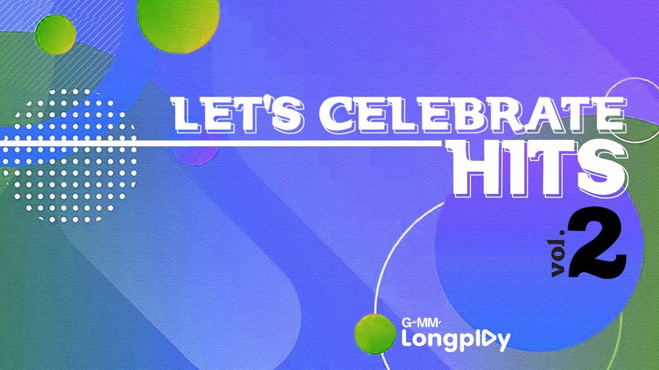 รวมเพลงฮิต LET'S Celebrate HIT Vol.2 l เสี่ยว, เสแสร้ง (Pretend), คนจริงใจ