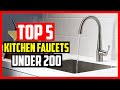 ✅Top 5 Best Kitchen Faucets Under 200 Review of 2023