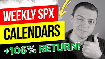 SPX Weekly Options - Calendars with 106% Return Potential