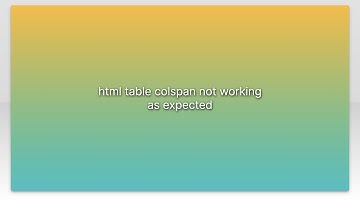 html table colspan not working as expected