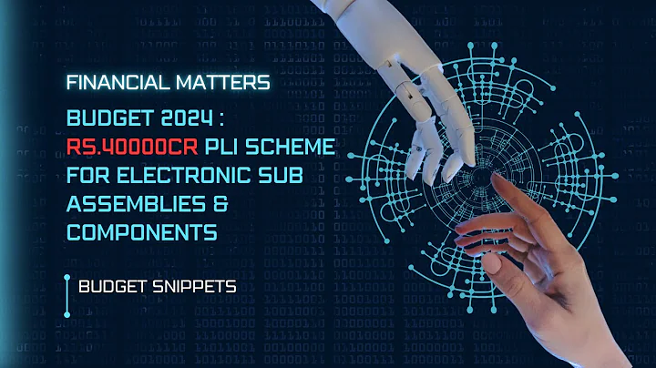 Budget 2024  Rs 40,000 crore PLI Scheme