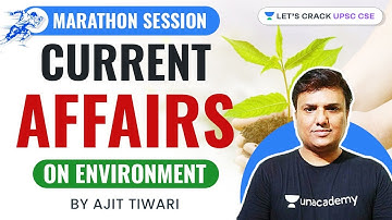 L11: Current Updates on Environment | UPSC CSE 2021 | Ajit Tiwari
