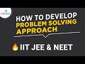 How to develop problem solving approach  jee  atp star