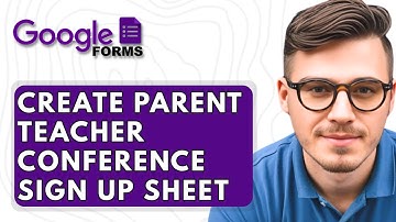 How To Create A Parent Teacher Conference Sign Up Sheet In Google Forms [2025 Guide]