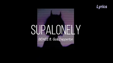 BENEE ft. Gus Dapperton - SUPALONELY (Lyric Video) (slowed + reverb)