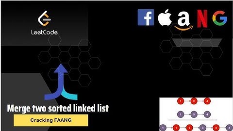 Cracking The Coding Interview - Merge Two Sorted Linked List - Leetcode 21  [Cracking FAANG]