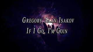 Gregory Alan Isakov - If I go, I'm Goin' (Lyrics)