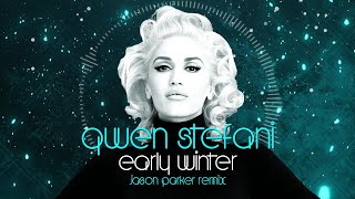 Gwen Stefani - Early Winter (Jason Parker Remix) [2023] #winter #gwenstefani