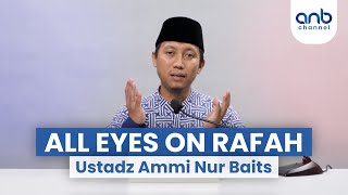 All Eyes On Rafah 😭, Tetap Boikot Produk Pendukung Zionis! | Ustadz Ammi Nur Baits