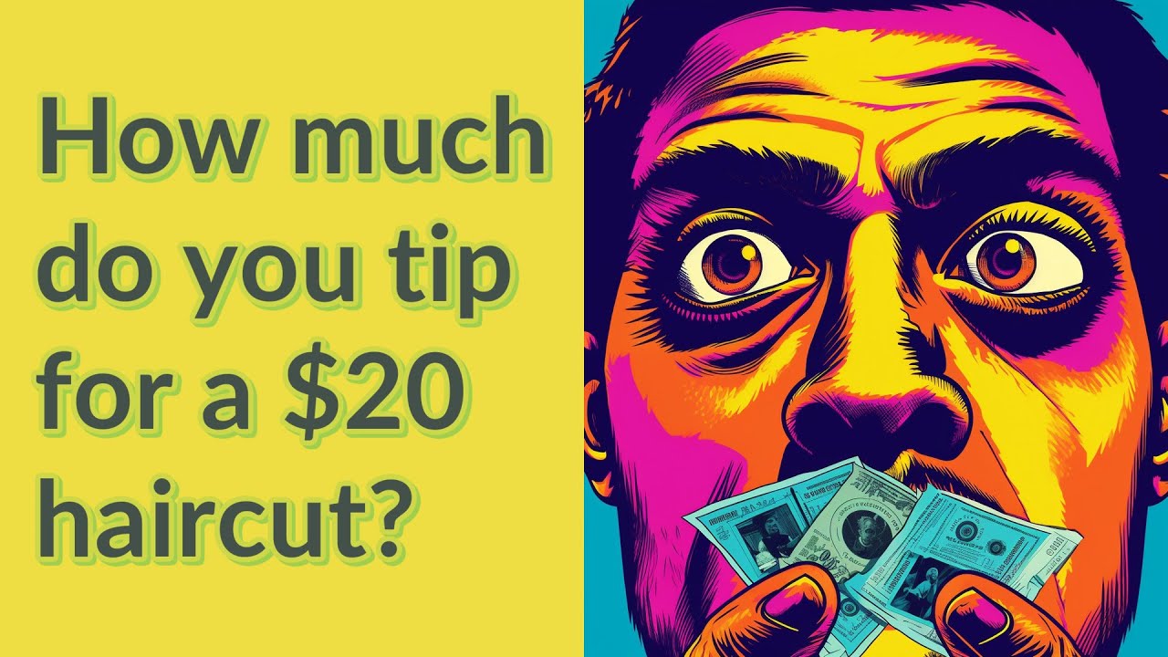 How much do you tip for a 20 haircut? YouTube