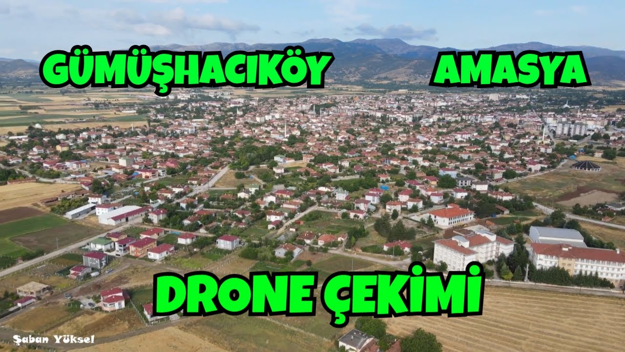 AMASYA GÜMÜŞHACIKÖY DRONE ÇEKİMİ