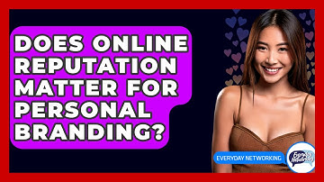 Does Online Reputation Matter For Personal Branding? - Everyday-Networking