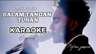 Karaoke - Dalam tangan Tuhan Yan Josua (lirik video)