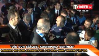 Di̇k Dur Eği̇lme, Kasimpaşa Seni̇nle Başbakan Erdoğan Kasimpaşamiz, Çok Daha Güzel Yerlere Yürüyor