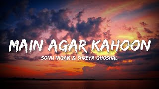 Main Agar Kahoon - Sonu Nigam & Shreya Ghoshal (Lyrics) | Lyrical Bam Hindi