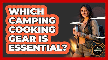 Which Camping Cooking Gear Is Essential? - Exploring Campgrounds