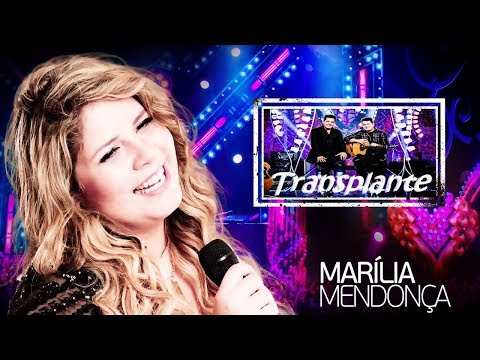 Transplante - Marília Mendonça feat Bruno & Marrone