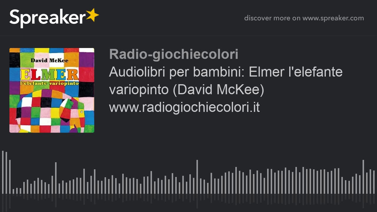 Audiolibri Per Bambini Elmer L Elefante Variopinto David Mckee Www Radiogiochiecolori It Youtube