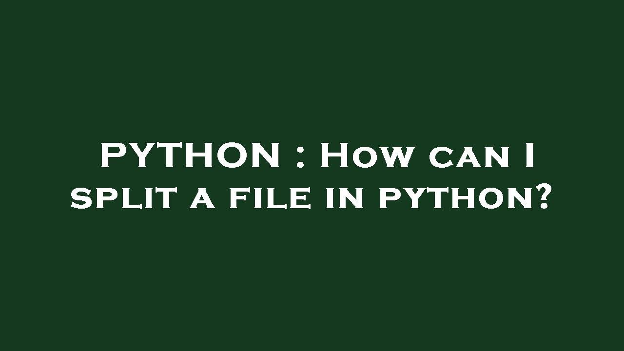 python-how-can-i-split-a-file-in-python-youtube