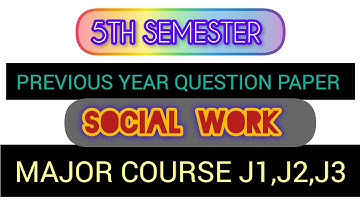 previous year question paper of  SOCIAL WORK literature 5th semester  major course  j1 to j3