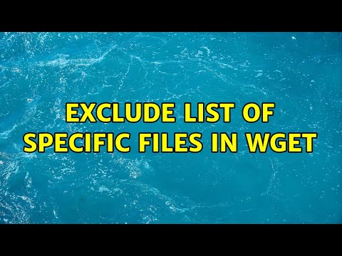 Exclude list of specific files in wget (2 Solutions!!)