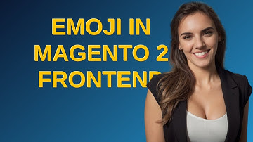 Magento: Emoji in Magento 2 frontend