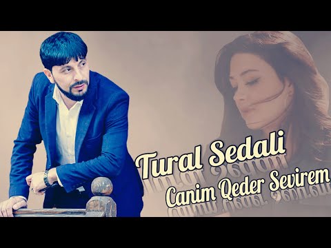 Tural Sedali Ft Anonim - Canim Qeder Sevirem 2022